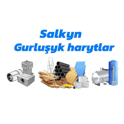 SALKYN GURLUŞYK HARYTLARY