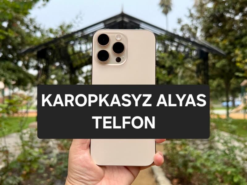 KAROPKASYZ TEL ALYAS 16PRO MAX - Aşgabat - img 2