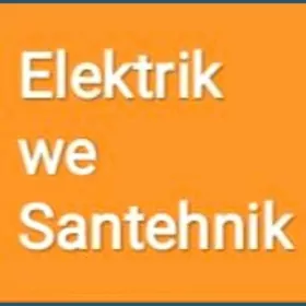 Santehnik we Elektrik