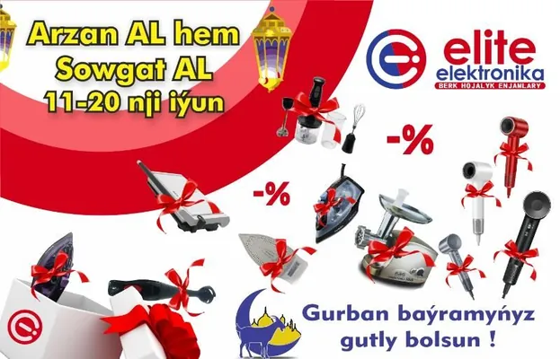 “Hem arzan al, hem sowgat al”: Elite elektronika dükanynda Gurban baýramy mynasybetli AKSIÝA başlanýar
