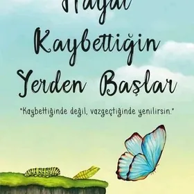 Hayat kaybetiğin yerden başlar