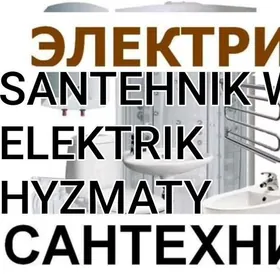 SANTEHNIK WE ELEKTRIK HYZMATY!