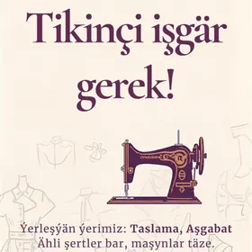 Tikinçi işgär gerek