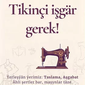 Tikinçi işgär gerek